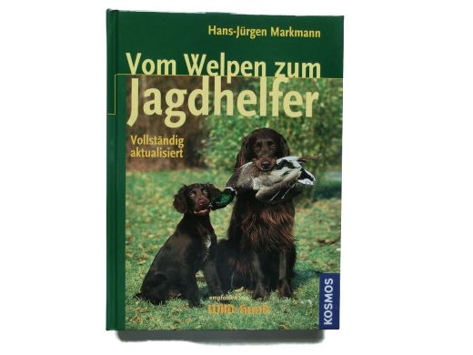 Vom Welpen zum Jagdhelfer von Hans-Jrgen Markmann